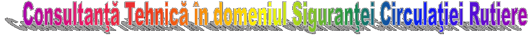 Consultanţă Tehnică n domeniul Siguranţei Circulaţiei Rutiere